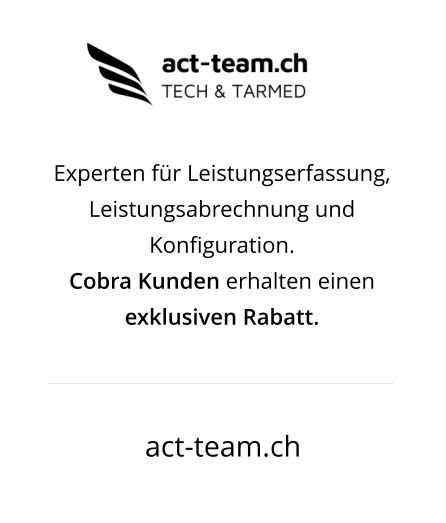 Experten fr Leistungserfassung, Leistungsabrechnung und Konfiguration. Cobra Kunden erhalten einen exklusiven Rabatt.  act-team.ch