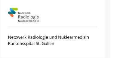 Netzwerk Radiologie und Nuklearmedizin Kantonsspital St. Gallen